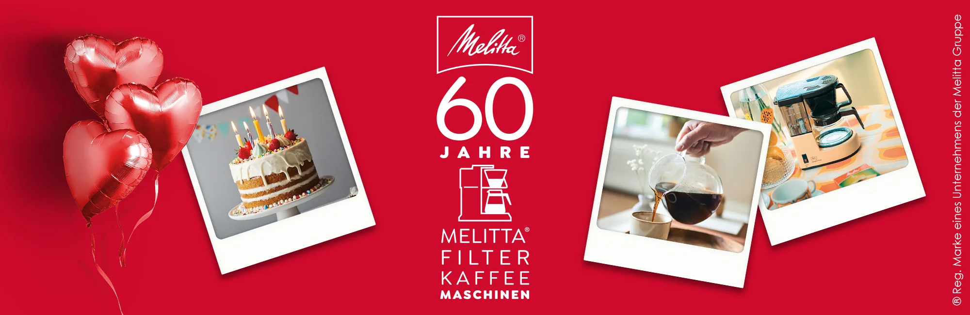 Banner 60 Jahre Filterkaffeemaschinen von Melitta mit Herzluftballons und drei Polaroids Torte, Kaffeekanne, AromaBoy Banner 60 Jahre Filterkaffeemaschinen von Melitta mit Herzluftballons und drei Polaroids mit Torte, Kaffeekanne und dem AromaBoy
