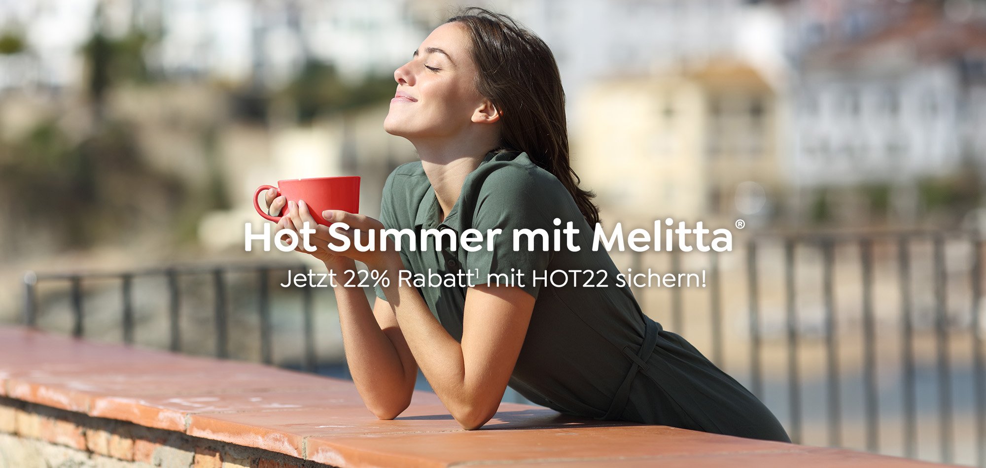 Hot Summer mit Melitta - Jetzt 22% Rabatt mit HOT22 sichern!
